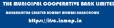 THE MUNICIPAL COOPERATIVE BANK LIMITED  MAHARASHTRA GREATER BOMBAY MUMBAI NANACHOWK  ifsc code